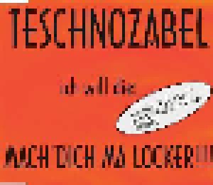 Cover - Teschnozabel: Mach' Dich Ma Locker!!!