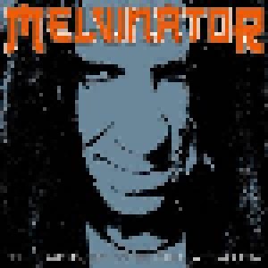 Cover - Melvinator: Rise Of The Melvinator, The