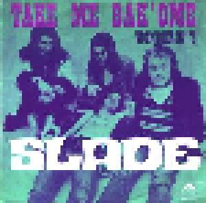 Slade: Tak Me Bak 'ome (7") - Bild 1