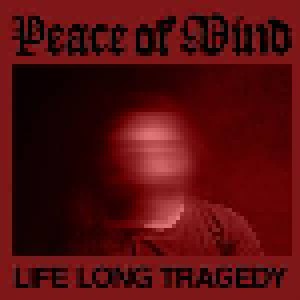 Cover - Peace Of Mind: Life Long Tragedy
