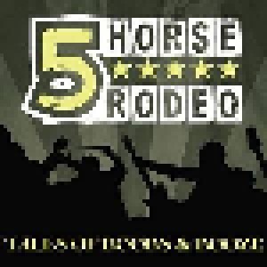 5 Horse Rodeo: Tales Of Boobs & Booze (CD) - Bild 1