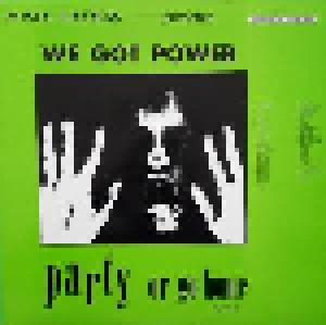 We Got Power (Party Or Go Home) (LP) - Bild 1