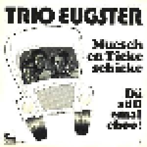 Trio Eugster: Muesch En Ticke Schicke (7") - Bild 1