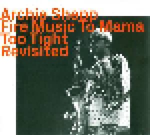 Archie Shepp: Fire Music To Mama Too Tight Revisited (CD) - Bild 1