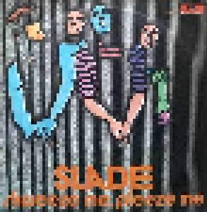 Slade: Skweeze Me, Pleeze Me (7") - Bild 1