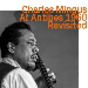 Charles Mingus: Mingus At Antibes Revisited (CD) - Bild 1