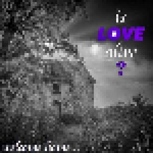 Cover - Is Love Alive?: Welcome Home ...