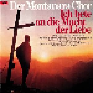 Der Montanara Chor: Ich Bete An Die Macht Der Liebe (CD) - Bild 1