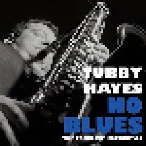 Cover - Tubby Hayes: No Blues - The Complete Hopbine '65