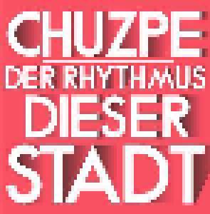 Chuzpe: Rhythmus Dieser Stadt, Der - Cover