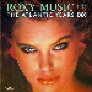 Cover - Roxy Music: Atlantic Years 1973-1980, The