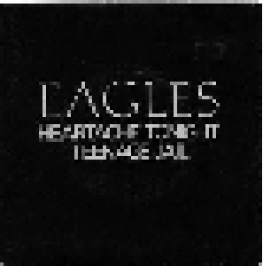 Eagles: Heartache Tonight / Teenage Jail (7") - Bild 1