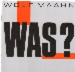 Wolf Maahn: Was? - Cover