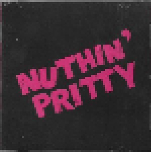 Nuthin' Pritty: Nuthin' Pritty (Mini-CD / EP) - Bild 1
