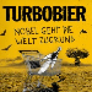 Turbobier: Nobel Geht Die Welt Zugrund (LP) - Bild 1