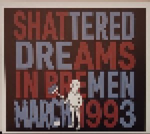 Shattered Dreams: In Bremen March 1993 (CD) - Bild 1