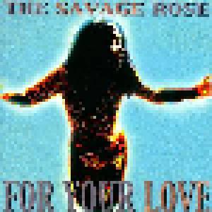 The Savage Rose: For Your Love - Cover