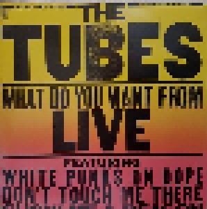 The Tubes: What Do You Want From - Live (2-LP) - Bild 1