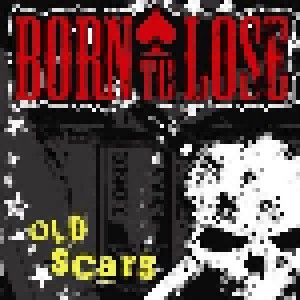 Born To Lose: Old Scars (LP) - Bild 1