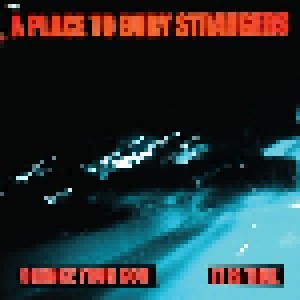 A Place To Bury Strangers: Change Your God / It Is Time (7") - Bild 1