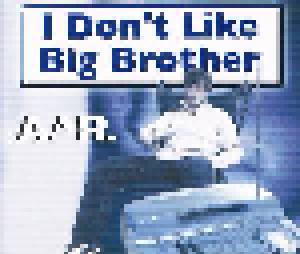A. & R.: I Don't Like Big Brother - Cover