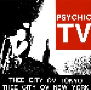 Psychic TV: Live Volume Three (Thee City Ov Tokyo / Thee City Ov New York) (CD) - Bild 1