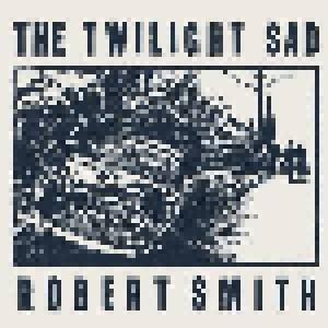 Twilight Sad, The, Robert Smith: It Never Was The Same - Cover