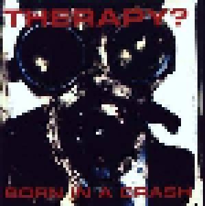 Therapy?: Born In A Crash (Mini-CD / EP) - Bild 1