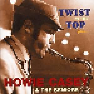 Howie Casey & The Seniors: Twist At The Top, Plus... - Cover