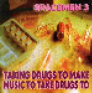 Spacemen 3: Taking Drugs To Make Music To Take Drugs To - Cover