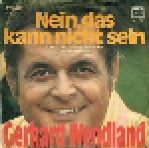Gerhard Wendland: Nein, Das Kann Nicht Sein - Cover