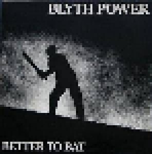 Blyth Power: Better To Bat (12") - Bild 1