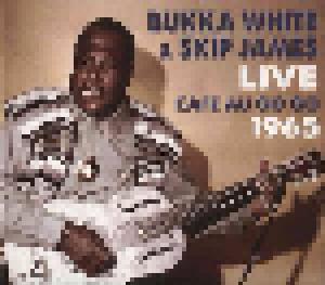 Bukka White, Skip James: Live Cafe Au Go Go 1965 - Cover