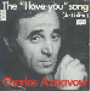 Charles Aznavour: The I Love You Song (7") - Bild 1