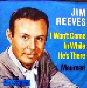 Jim Reeves: I Won't Come In While He's There - Cover