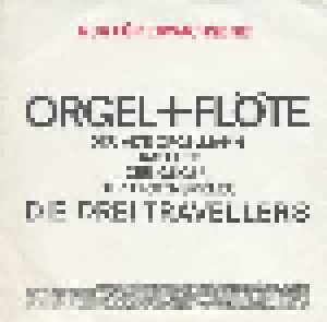 Die 3 Travellers: Orgel Und Flöte (7") - Bild 2