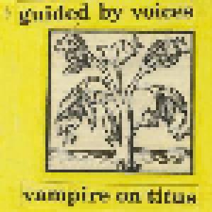 Guided By Voices: Vampire On Titus / Propeller - Cover