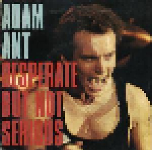 Adam Ant: Desperate But Not Serious (7") - Bild 1