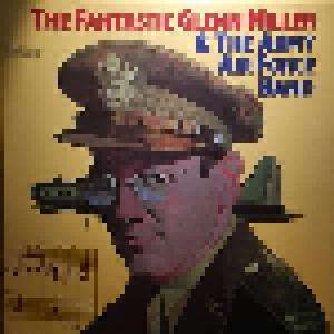 Glenn Miller & The Army Air Force Band: Fantastic Glenn Miller & The Army Air Force Band, The - Cover