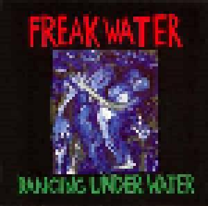 Freakwater: Dancing Under Water / Freakwater - Cover