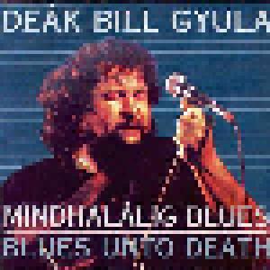Deák Bill Gyula: Mindhalalig Blues Blues Unto Death - Cover