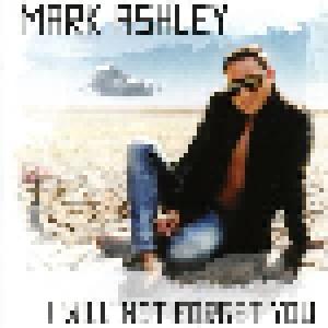 Mark Ashley: I Will Not Forget You - Cover