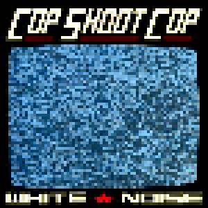 Cop Shoot Cop: White Noise - Cover
