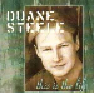 Duane Steele: This Is The Life - Cover