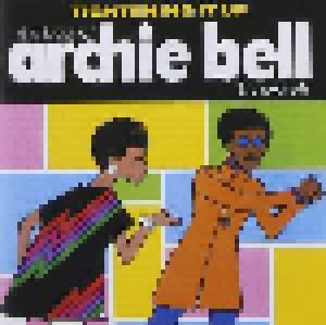 Archie Bell & The Drells: Tightening It Up - The Best Of Archie Bell & The Drells - Cover