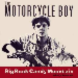 Cover - The Motorcycle Boy: Big Rock Candy Mountain