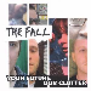 The Fall: Your Future Our Clutter - Cover