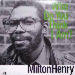 Milton Henry: Who Do You Think I Am? - Cover