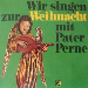 Pater Heinz Perne: Wir Singen Zur Weihnacht Mit Pater Perne - Cover
