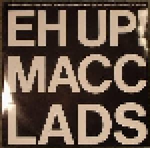 The Macc Lads: Eh Up! Macc Lads (12") - Bild 1